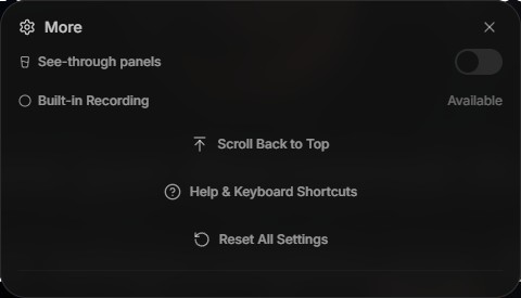 More settings panel with See-through panels toggle, Built-in Recording status, Scroll Back to Top, Help and Keyboard Shortcuts, and Reset All Settings buttons